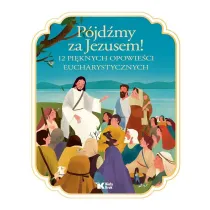 P�jd�my za Jezusem! 12 pi�knych opowie�ci eucharystycznych