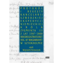 Protok� i regesty kancelarii szwedzkiej ekspedycji niemieckiej kr�la Zygmunta III z lat 1597-1600. Riksregistraturet vol. 87 Riksarkivet w Sztokholmie