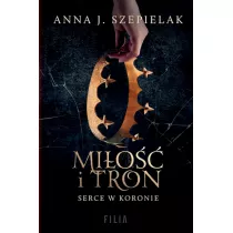 Mi�o�� i tron. Serce w koronie. Tom 1 (pocket)