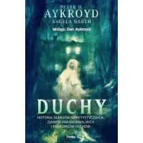 Duchy. Historia seans�w spirytystycznych, zjawisk paranormalnych i pogromc�w duch�w