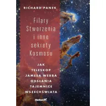Filary Stworzenia i inne sekrety Kosmosu. Jak Teleskop Jamesa Webba ods�ania tajemnice Wszech�wiata