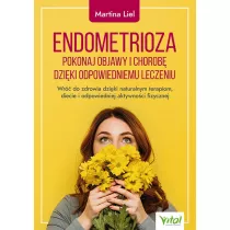 Endometrioza Pokonaj objawy i chorob� dzi�ki w�a�ciwemu leczeniu