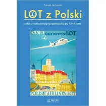 Lot z Polski. Historia narodowego przewo�nika po 1944 roku