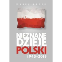 Nieznane dzieje polski 1943-2015