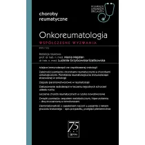Onkoreumatologia. Wsp�czesne wyzwanie. Choroby reumatyczne. W gabinecie lekarza specjalisty