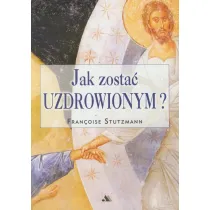 Jak zosta� uzdrowionym?