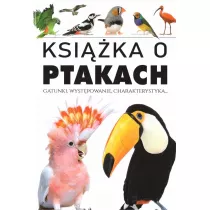 Ksika o ptakach. Gatunki, wystpowanie, charakterystyka