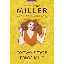 To Twoje ycie, pokochaj je