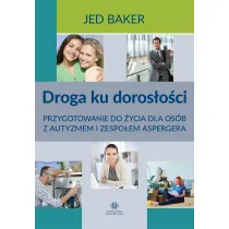 Droga ku doros�o�ci Przygotowanie do �ycia dla os�b z autyzmem i zespo�em aspergera