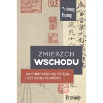 Zmierzch Wschodu. Jak Chiny sta�y si� pot�g� i czy grozi im upadek