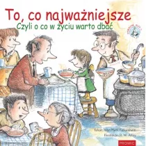 To, co najwaniejsze. Czyli o co w yciu warto dba