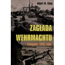 Zag�ada Wehrmachtu. Kampanie 1942 roku