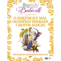 Bajeczki Babeczki. O ksi�niczce Mai, ognistych smokach i z�otym kluczu