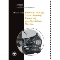 Pancerz i odwaga. Szlak 1 Dywizji Pancernej gen. Stanis�awa Maczka