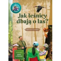 Jak le�nicy dbaj� o las. M�ody obserwator przyrody