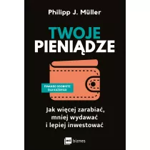 Twoje pienidze. Jak wicej zarabia, mniej wydawa i lepiej inwestowa