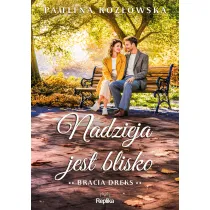 Nadzieja jest blisko. Seria Bracia Dreks. Tom 2