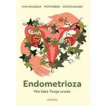 Endometrioza. Nie taka Twoja uroda