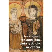 Teologia jako pie�� t�sknoty i milczenia