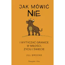 Jak mwi „nie” i wytycza granice w mioci, yciu i wiecie