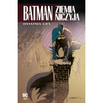 Batman. Ziemia niczyja. Tom 7. Ostatnia gra