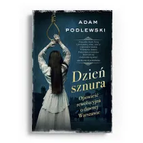 Dzie� sznura. Opowie�� rewolucyjna o dawnej Warszawie