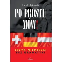 Po prostu m�w! J�zyk niemiecki bez gramatyki