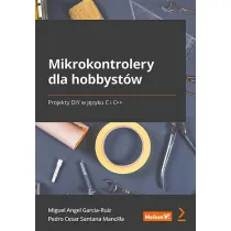 Mikrokontrolery dla hobbyst�w. Projekty DIY w j�zyku C i C++