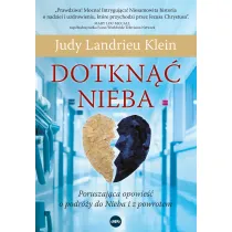 Dotkn�� Nieba. Poruszaj�ca opowie�� o podr�y do Nieba i z powrotem