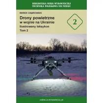 Drony powietrzne w wojnie na Ukrainie. Ilustrowany leksykon. Tom 2