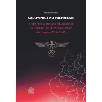 S�downictwo niemieckie i jego rola w polityce okupacyjnej na ziemiach polskich wcielonych do Rzeszy 1939-1945