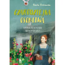 Czarodziejka osobliwa. Opowie o Marii Konopnickiej