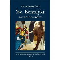 �w. Benedykt. Patron Europy. Ilustrowane opowie�ci o �wi�tych. Tom 2