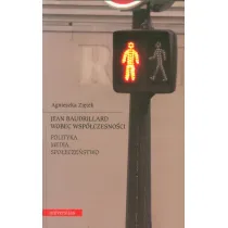 Jean Baudrillard wobec wsp�czesno�ci. Polityka, media, spo�ecze�stwo