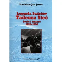 Legenda Sudet�w. Tadeusz Ste�. �ycie i �mier� 1925-1993