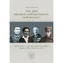 „Tam, gdzie najwi�ksze niebezpiecze�stwo, szed� pierwszy”. Sylwetki �yd�w – uczestnik�w walk o niepodleg�o�� i granice Polski w latach 1914–1921