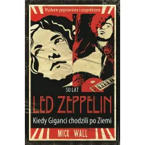 50 lat Led Zeppelin. Kiedy Giganci chodzili po Ziemi