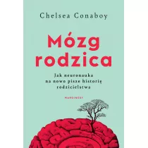 Mzg rodzica. Jak neuronauka na nowo pisze histori rodzicielstwa