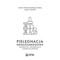 Piel�gnacja oko�ozabiegowa. Diagnostyka, suplementacja i kosmetyka domowa