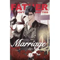 Father, I don't want this marriage. Vol. 2 wer. angielska