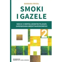 Smoki i Gazele 2. Rzecz o wsp�czesnym pejza�u zarz�dzania mi�dzynarodowego