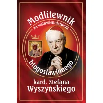 Modlitewnik za wstawiennictwem b�ogos�awionego kard. Stefana Wyszy�skiego