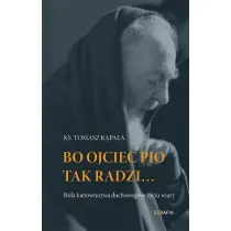 Bo Ojciec Pio tak radzi...