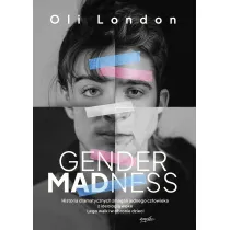 Gender Madness. Historia dramatycznych zmaga� jednego cz�owieka z ideologi� woke i jego walki w obronie dzieci