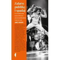 Za�atw publik� i spadaj. W poszukiwaniu Jamesa Browna, ameryka�skiej duszy i muzyki soul
