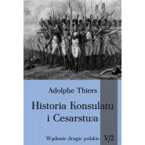 Historia Konsulatu i Cesarstwa. Tom 5. Cz�� 2