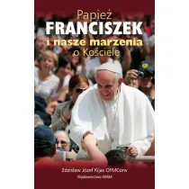Papie� Franciszek i nasze marzenia o Ko�ciele