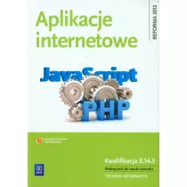 Aplikacje internetowe. Podr�cznik do nauki zawodu technik informatyk. Szko�y ponadgimnazjalne
