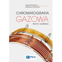 Chromatografia gazowa. Teoria i praktyka