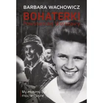 Bohaterki powsta�czej Warszawy